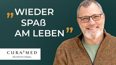 "Ich habe wieder Spaß am Leben” - Patientenerfahrung der CuraMed Klinik Allgäu